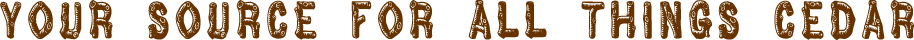 Your_Source_For_all_things_cedar
